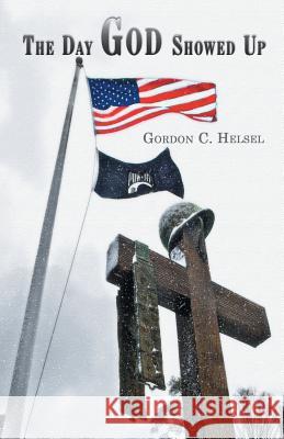 The Day God Showed Up Gordon C. Helsel 9781449782047 WestBow Press - książka