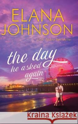 The Day He Asked Again: Sweet Contemporary Romance Elana Johnson 9781638760535 Aej Creative Works - książka