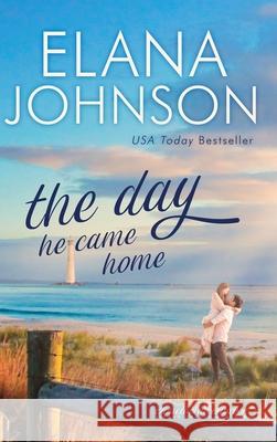 The Day He Came Home: Sweet Contemporary Romance Elana Johnson 9781638760528 Aej Creative Works - książka