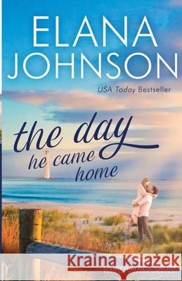 The Day He Came Home: Sweet Contemporary Romance Elana Johnson 9781953506085 Aej Creative Works - książka