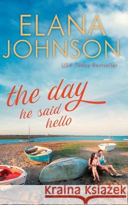 The Day He Said Hello: Sweet Contemporary Romance Elana Johnson 9781638760498 Aej Creative Works - książka