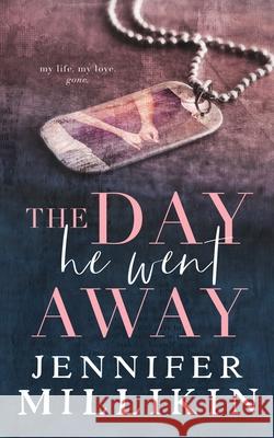 The Day He Went Away Jennifer Millikin 9780996784535 Jennifer Millikin - książka