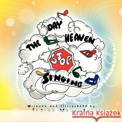 The Day Heaven Stopped Singing Sharon D. Wourman 9781436370844 Xlibris Corporation - książka