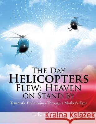 The Day Helicopters Flew: Heaven on Stand by L R Athman 9781498455770 Xulon Press - książka