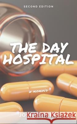 The Day Hospital: A Memoir Josh Cutler 9798745061912 Independently Published - książka