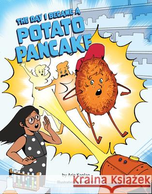 The Day I Became a Potato Pancake Arie Kaplan Beilin Xu 9781681156569 Behrman House Inc.,U.S. - książka