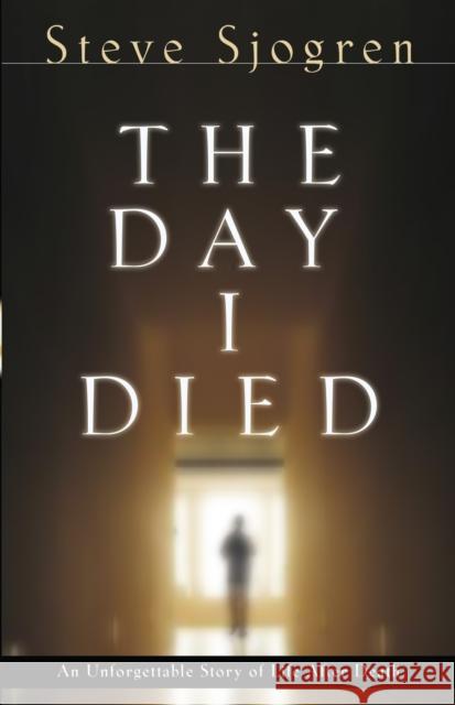 The Day I Died Steve Sjogren Todd Hunter 9780764215896 Bethany House Publishers - książka