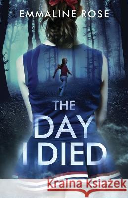 The Day I Died Emmaline Rose   9781958123034 Triomphe Press - książka