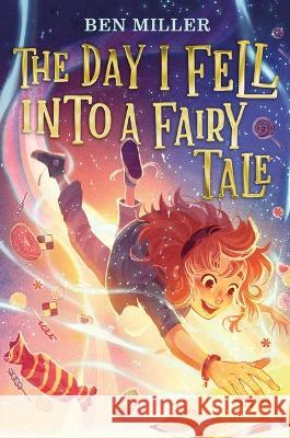 The Day I Fell Into a Fairy Tale Ben Miller Daniela Jaglenka Terrazzini 9781665949736 Aladdin Paperbacks - książka