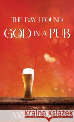 The Day I Found God in a Pub Antonia Lyons 9781919248752 Evokinggrace House - książka
