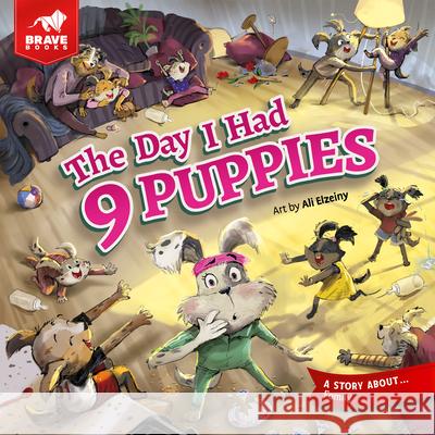 The Day I Had 9 Puppies Brave Books                              Ali Elzeiny Brave Books 9781955550420 Brave Books - książka