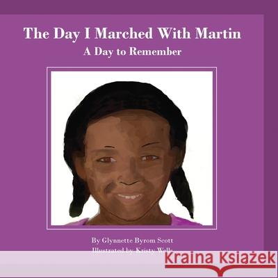 The Day I Marched With Martin: A Day To Remember Glynnette Byro Kristy Wells Stephanie D 9781735314198 Steph Publishing, LLC - książka