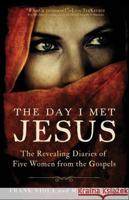 The Day I Met Jesus: The Revealing Diaries of Five Women from the Gospels Frank Viola Mary Demuth 9780801016851 Baker Books - książka