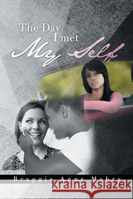 The Day I Met My Self Braggie Anne Mabry 9781681399577 Page Publishing, Inc. - książka