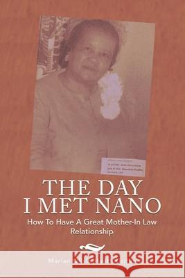 The Day I Met Nano: How to Have a Great Mother-In Law Relationship Marian Olivia Heath Griffin 9781796070798 Xlibris Us - książka