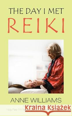 The Day I Met Reiki Anne Williams 9781803694429 New Generation Publishing - książka