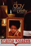 The Day I Stopped Being Pretty Rodney Lofton 9781593091231 Strebor Books