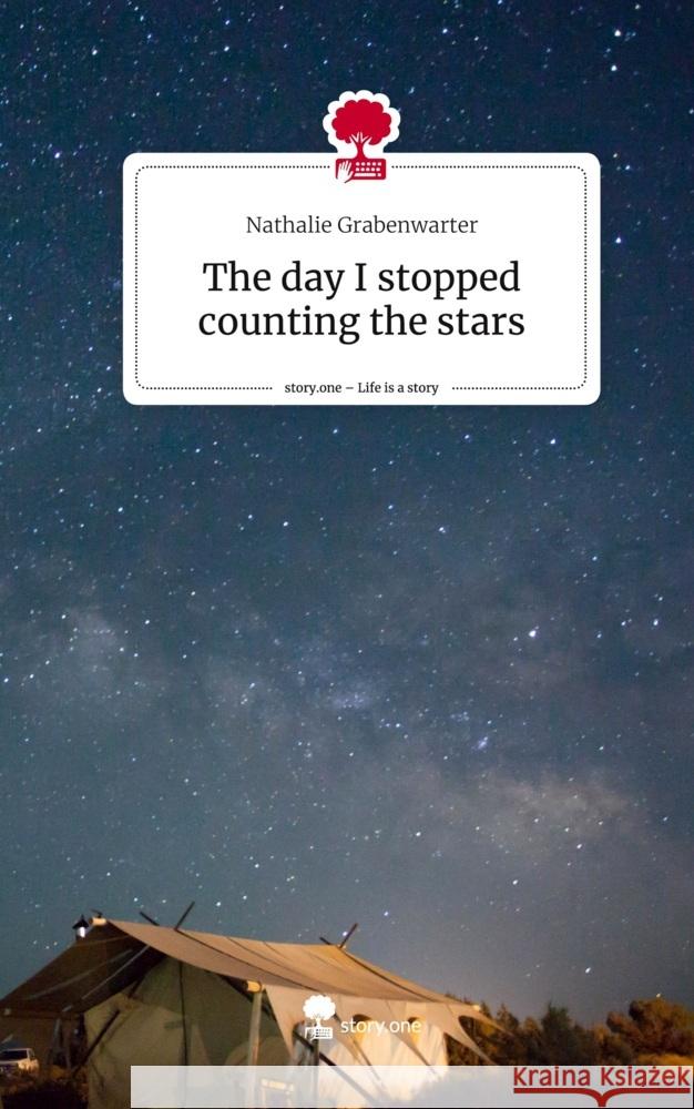 The day I stopped counting the stars. Life is a Story - story.one Grabenwarter, Nathalie 9783710896170 story.one publishing - książka