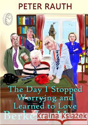 The Day I Stopped Worrying and Learned to Love Berkeley Hunt Peter Rauth 9780244022556 Lulu.com - książka