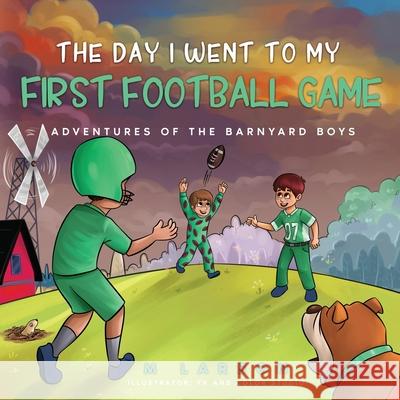 The Day I Went to My First Football Game Melanie Larson Fx and Colo 9781778095641 Zerr Environmental - książka