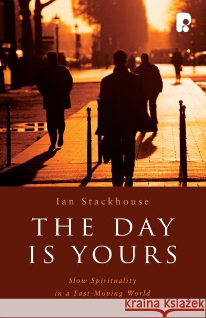 The Day Is Yours Ian Stackhouse 9781842276006 Paternoster Publishing - książka
