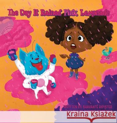 The Day It Rained Pink Lemonade Shavanté Royster 9781612449753 Halo Publishing International - książka