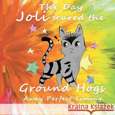 The Day Joli Scared the Ground Hogs Away Perfect Timing Esther Berman 9781635249408 Litfire Publishing, LLC - książka