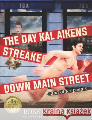 The Day Kal Aikens Streaked Down Main Street: and other poems Joan Crothers Holly Hinman Micheal Jones 9781949064018 Bellhorn Press - książka