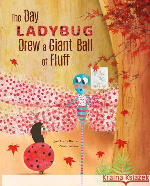 The Day Ladybug Drew a Giant Ball of Fluff Jose Carlos Roman Zurine Aguirre Jon Brokenbrow 9788416733880 Cuento de Luz SL - książka