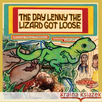 The Day Lenny the Lizard Got Loose Molly McPatrick Matthew Bohan 9781597558808 Advantage Press - książka