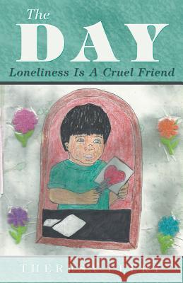 The Day: Loneliness Is A Cruel Friend Peery, Theresa 9781512727999 WestBow Press - książka