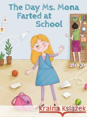 The Day Ms. Mona Farted at School Stephanie Nora, Claudia Blasi 9781662923364 Gatekeeper Press - książka