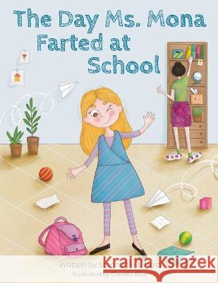 The Day Ms. Mona Farted at School Stephanie Nora, Claudia Blasi 9781662923371 Gatekeeper Press - książka