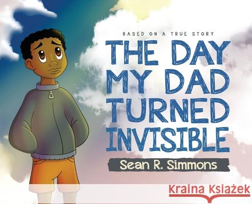 The Day My Dad Turned Invisible Sean R. Simmons 9781649901446 Palmetto Publishing Group - książka