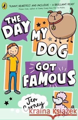 The Day My Dog Got Famous Jen Carney 9780241631300 Penguin Random House Children's UK - książka