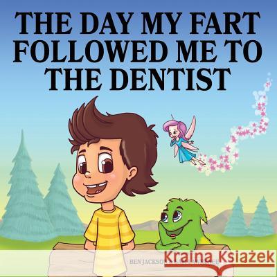 The Day My Fart Followed Me To The Dentist Jackson, Ben 9781988656151 Indie Publishing Group - książka