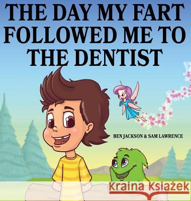 The Day My Fart Followed Me To The Dentist Jackson, Ben 9781988656175 Indie Publishing Group - książka