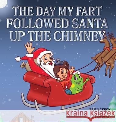 The Day My Fart Followed Santa Up The Chimney Jackson, Ben 9781988656069 Indie Publishing Group - książka