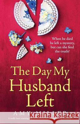 The Day My Husband Left: A totally heart-warming page-turner about love, loss and lifelong friendships Amy Miller 9781800190733 Bookouture - książka