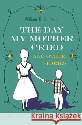 The Day My Mother Cried and Other Stories Kaufman, William 9780815609551 Syracuse University Press - książka