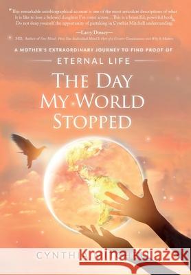 The Day My World Stopped: A Mother's Extraordinary Journey to Find Proof of Eternal Life Cynthia Mae Mitchell 9781783241651 Wordzworth Publishing - książka