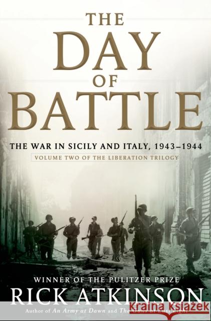 The Day of Battle: The War in Sicily and Italy, 1943-1944 Rick Atkinson 9780805062892 Henry Holt & Company - książka