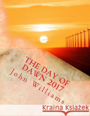 The Day of Dawn 2017 John Williams 9781542430074 Createspace Independent Publishing Platform - książka