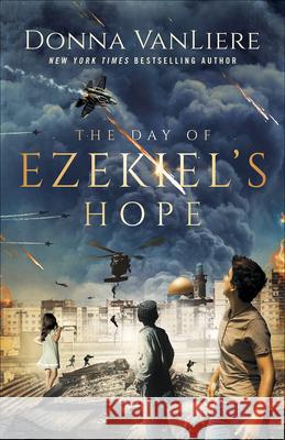 The Day of Ezekiel's Hope Donna Vanliere 9780736978811 Harvest House Publishers - książka