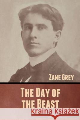 The Day of the Beast Zane Grey 9781636370842 Bibliotech Press - książka
