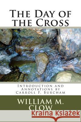 The Day of the Cross: Introduction and Annotations by Carroll F. Burcham William M. Clow 9781495266409 Createspace - książka