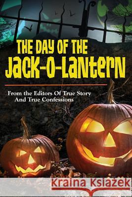 The Day Of The Jack-O-Lantern Editors of True Story and True Confessio 9781938877780 True Renditions - książka