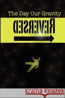 The Day Our Gravity Reversed: Book one of 'The Reversal Series' Baxter, Paul 9781466412835 Createspace - książka