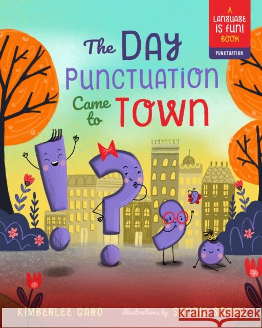 The Day Punctuation Came to Town: Volume 2 Gard, Kimberlee 9781641701457 Familius - książka