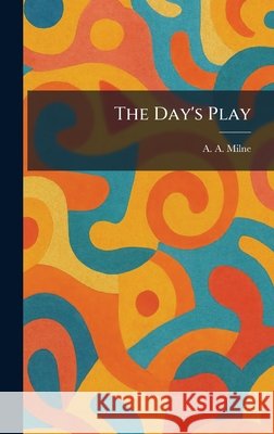 The Day's Play Milne, A. a. 9781025586335 Tradd Street Press - książka